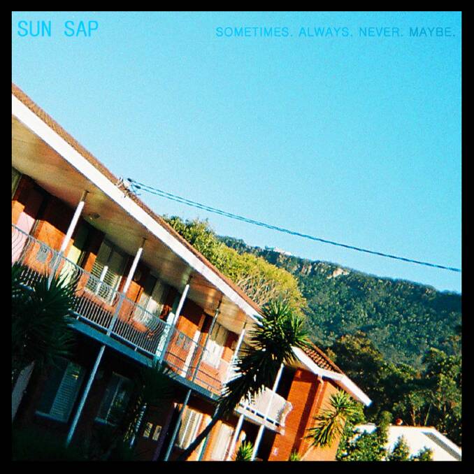 Sun Sap - 'Sometimes. Always. Never. Maybe.' Is out now.