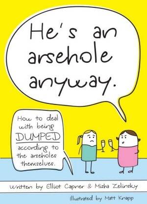 The cover of He's an Arsehole Anyway by Elliot Capner and Misha Zelinsky. Photo: Supplied