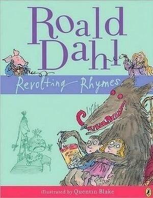 Roald Dahl's Revolting Rhymes.