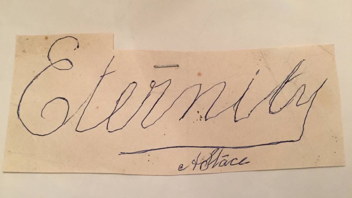 An original 'eternity' written and signed by Arthur Stace. Picture supplied.