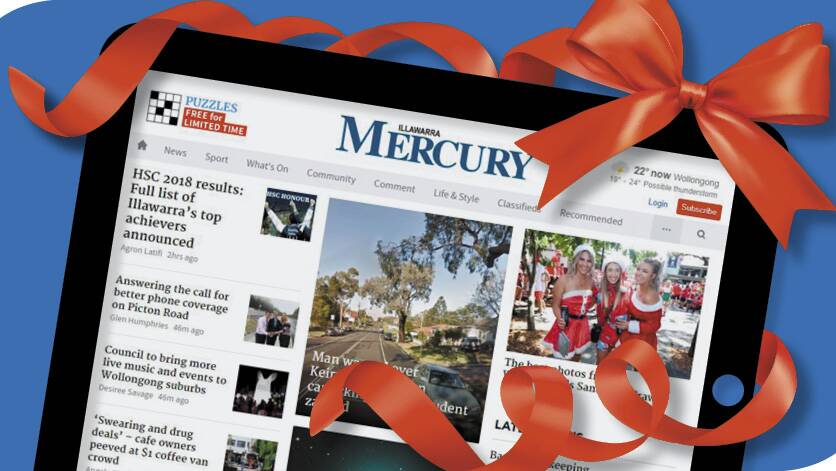 Illawarra Mercury gift subscriptions are available for three, six and 12 months.