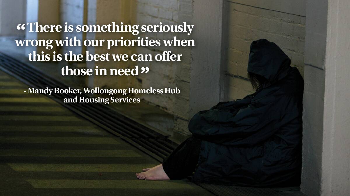 A file picture of a person sitting against the wall of a building, with a quote from Mandy Booker, CEO of Wollongong Homeless Hub and Housing Services: 'There is something seriously wrong with our priorities when this is the best we can offer those in need'.