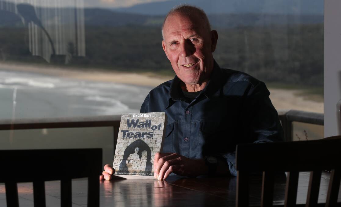 EXTRAORDINARY BOOK: Gerroa author David Kerr will launch his novel Walls of Tears: The Human Face of the Israel-Palestine Conflict, at Kiama Library on July 17. Picture: Robert Peet 