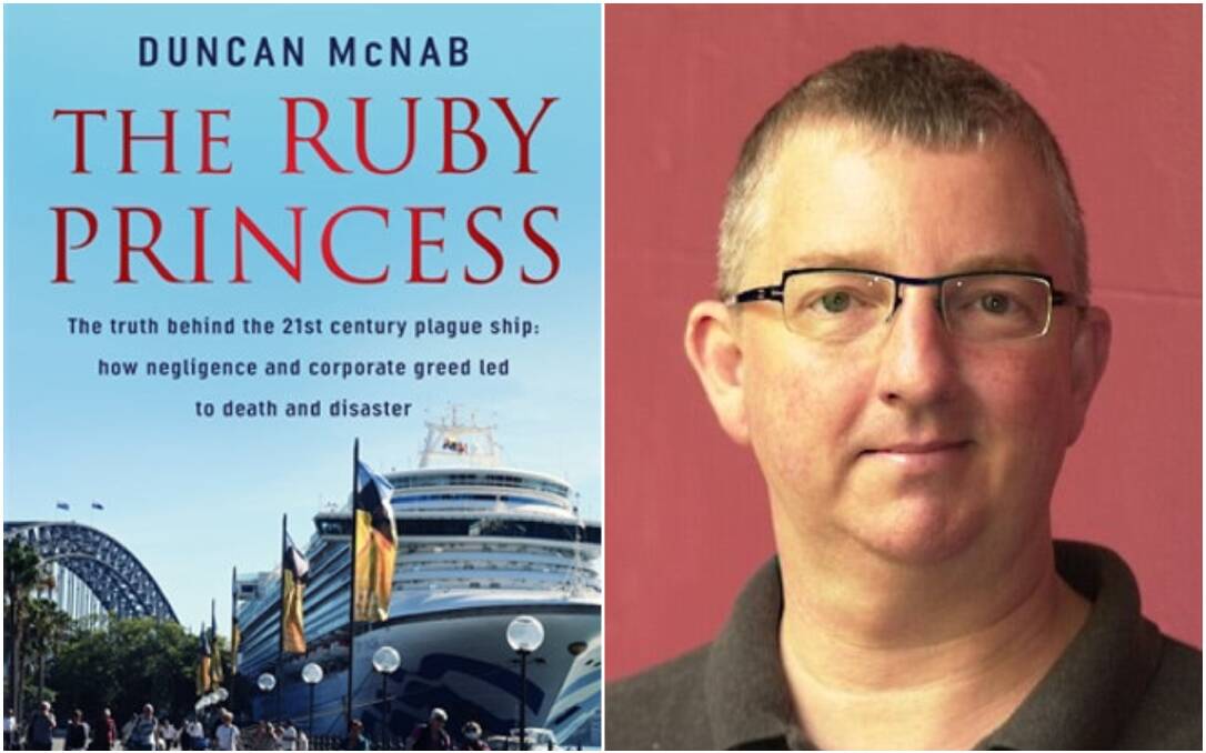 Research: Investigate journalist Duncan McNab tracks the path of last year's Ruby Princess debacle in his book.