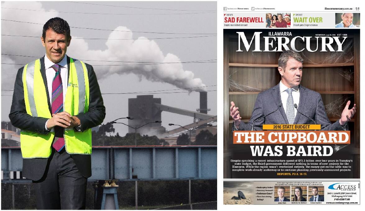 WELCOME: Premier Mike Baird outside the Port Kembla steelworks in a digitally-altered image and how the Mercury covered the 2016 NSW budget, which delivered cash for ongoing projects but nothing in terms of new infrastructure. 