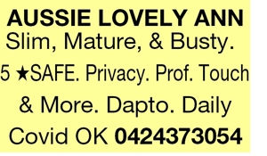 AUSSIE LOVELY ANN
Slim, Mature, &amp; Busty. 
5 HSAFE. Privacy